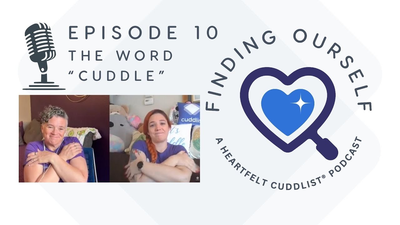Finding Ourself Podcast Episode 10: The Word Cuddle
