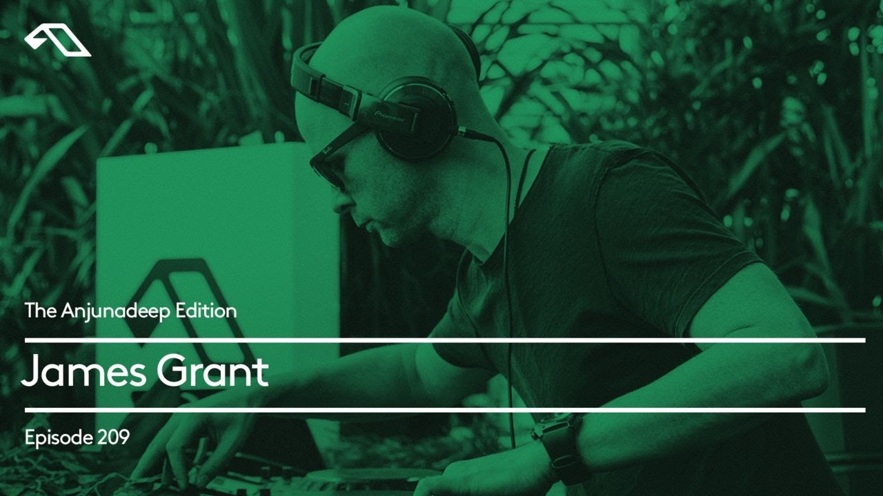The Anjunadeep Edition 209 with James Grant