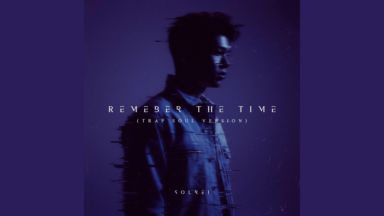 Remember the time (Trap Soul Version)