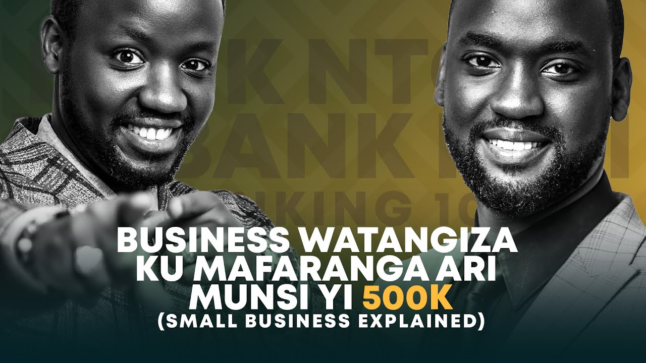 LIVE : Business watangiza ku mafaranga ari munsi yi 500k (small business explained)