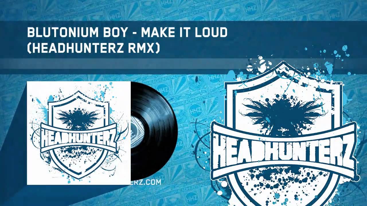 Blutonium Boy - Make It Loud (Headhunterz RMX) (HQ Preview)