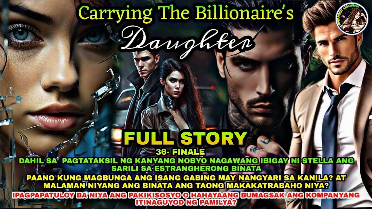 FULL STORY | CARRYING THE BILLIONAIRE'S DAUGHTER | OfwPinoyLibangan