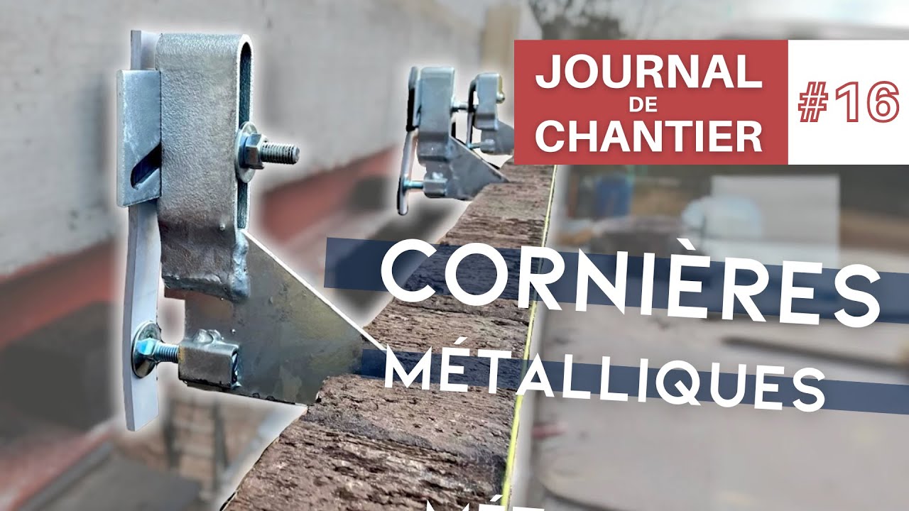 CORNIÈRES MÉTALLIQUES et FIN DES BRIQUES ! - EP16