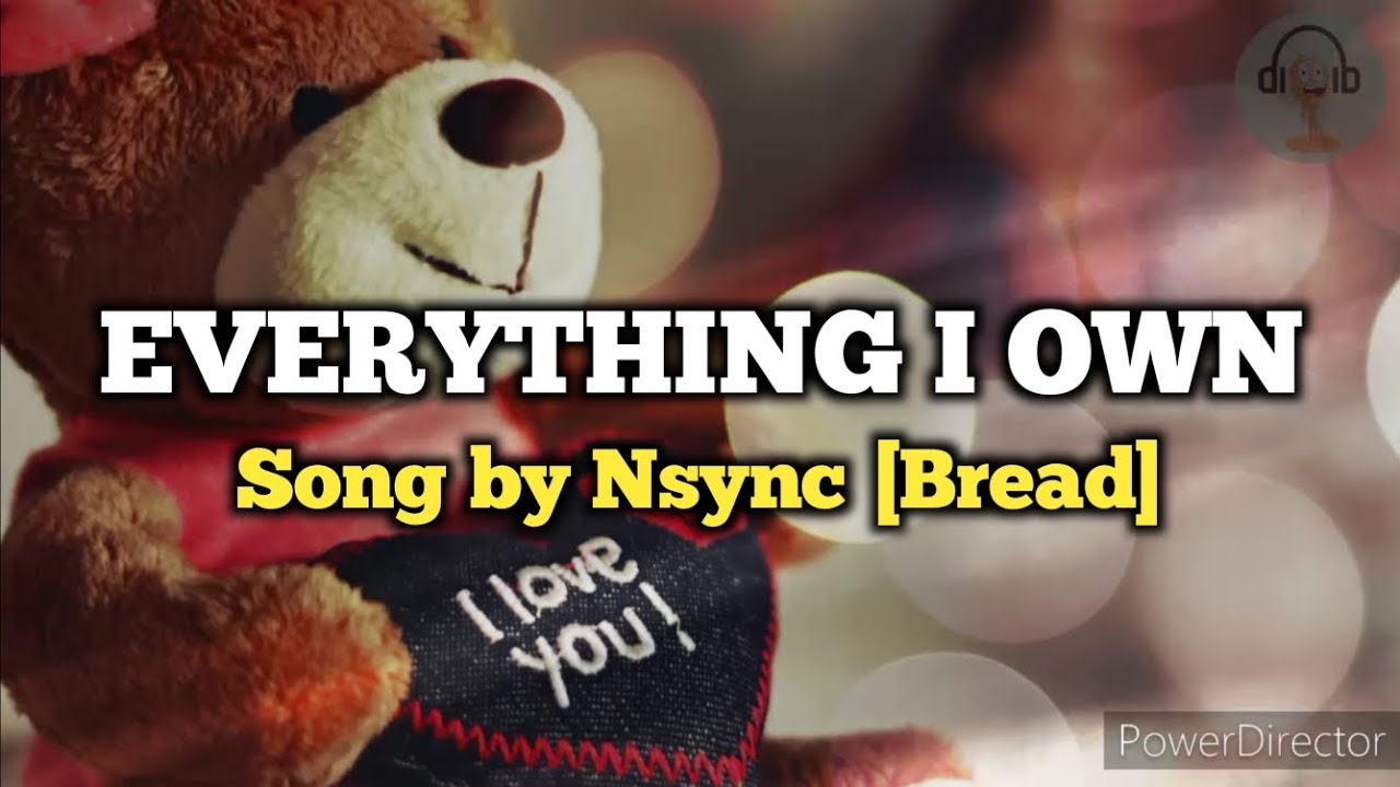 Everything I Own (Lyrics Video) [HQ] - Song by Nsync [Bread]