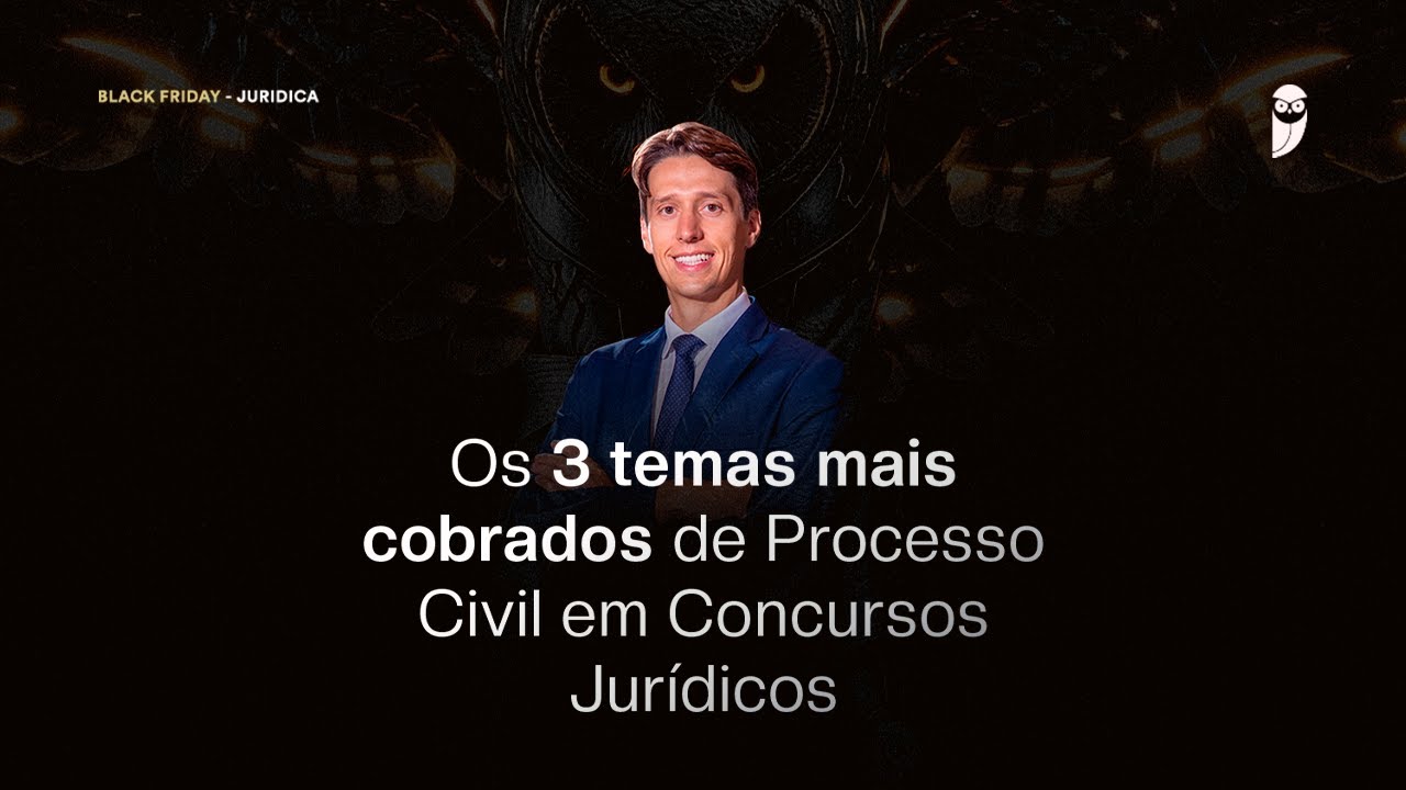 Os 3 temas mais cobrados de Processo Civil em Concursos Jur&iacute;dicos - Black Friday Jur&iacute;dica