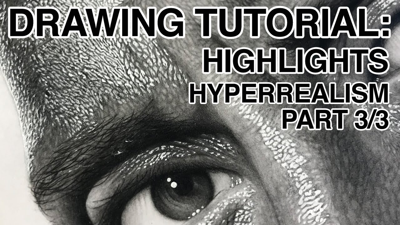 Drawing Tutorial: Highlights (Hyperrealism: Part 3 of 3)