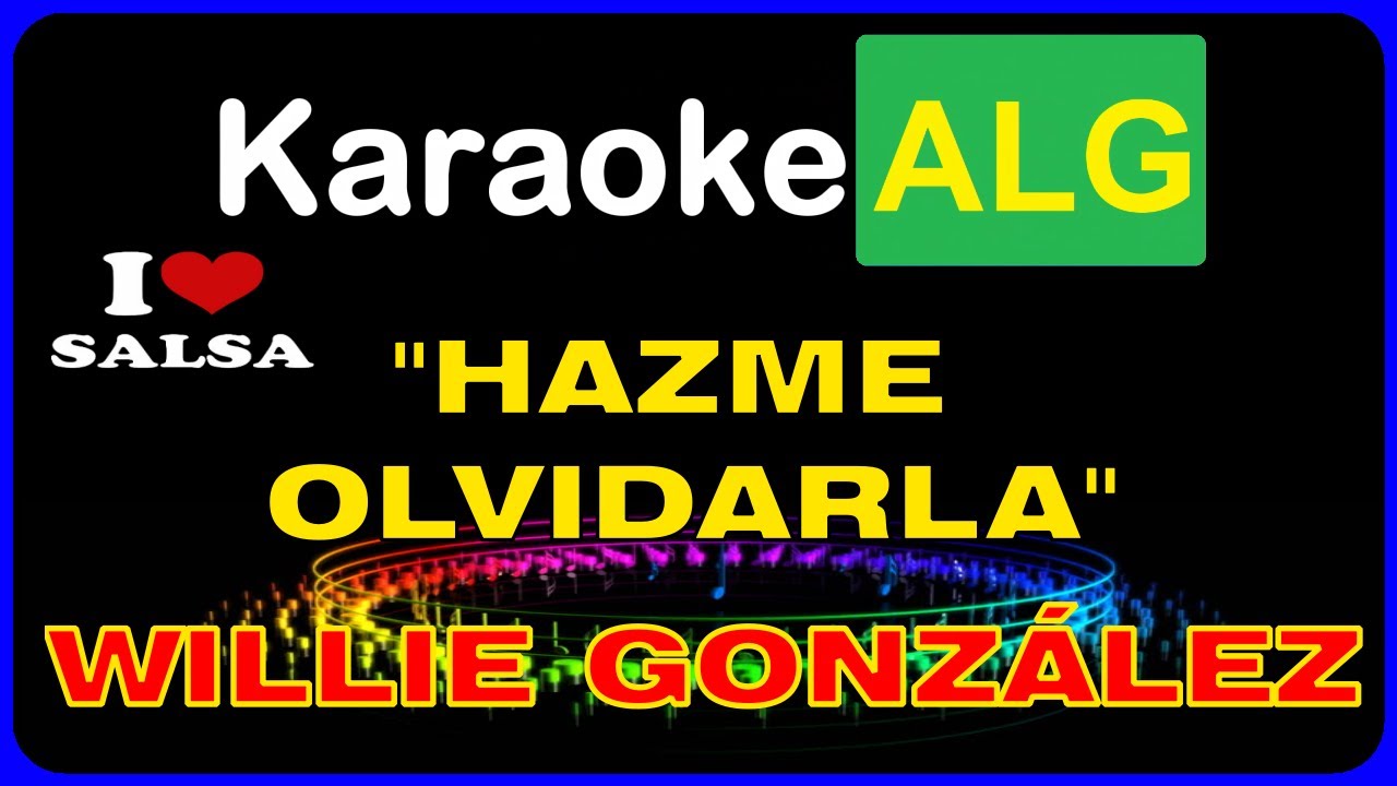 ((( KARAOKE ))) - HAZME OLVIDARLA - Willie González - SALSA  - I.A. -
