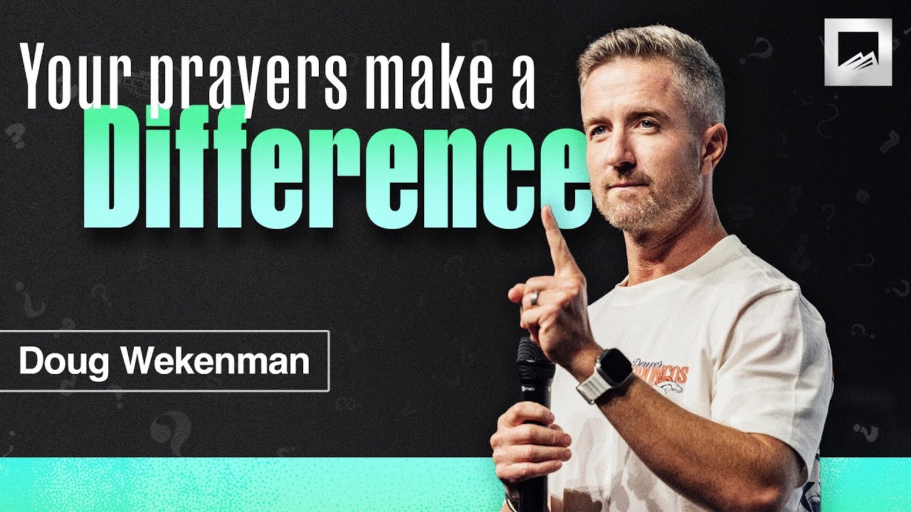 All Prayer is Good; Some Prayers are Better | Doug Wekenman Sermon | Red Rocks Church