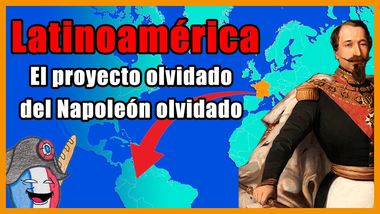 El plan de Napoleón (III) 🇫🇷⚔️ para conquistar LATINOAmérica - El Mapa de Sebas