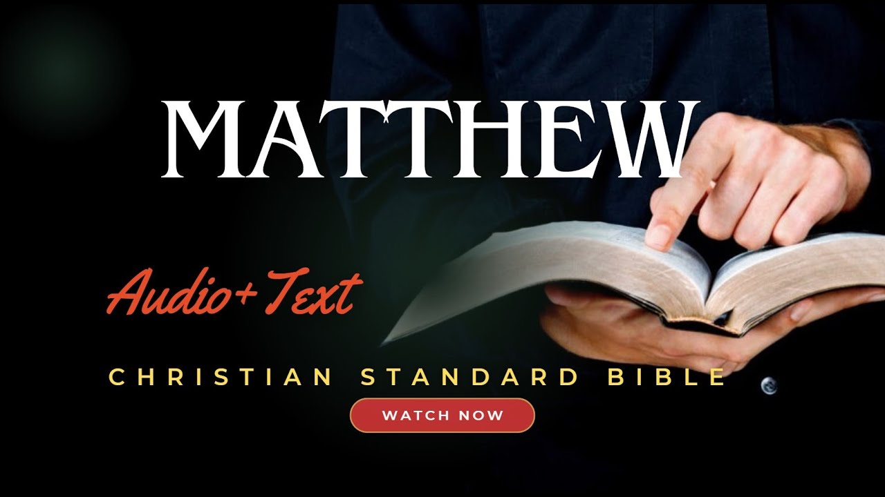Audio Bible with Text - Matthew (COMPLETE) - Christian Standard Bible (CSB)