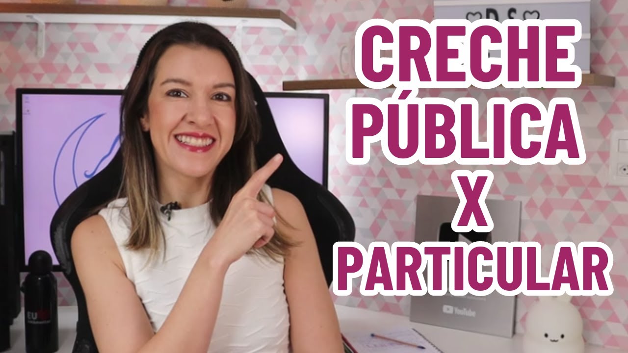 PRÓS E CONTRAS DA CRECHE PÚBLICA E DA PARTICULAR