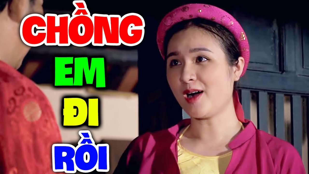 Phim Hài Hay Nhất 2025 | CHỒNG EM ĐI RỒI | Hài Dân Gian Mới Nhất