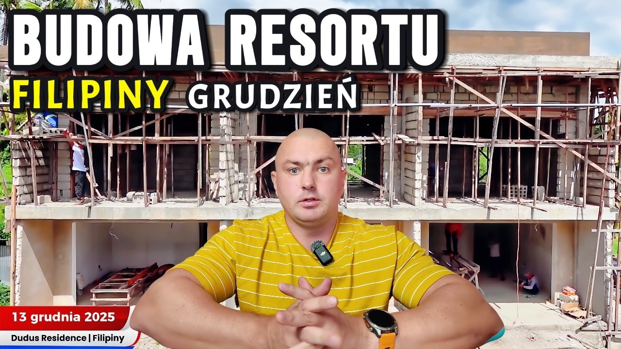 ZDALNA BUDOWA DOMU I RESORTU NA FILIPINACH | GRUDZIEŃ 2025