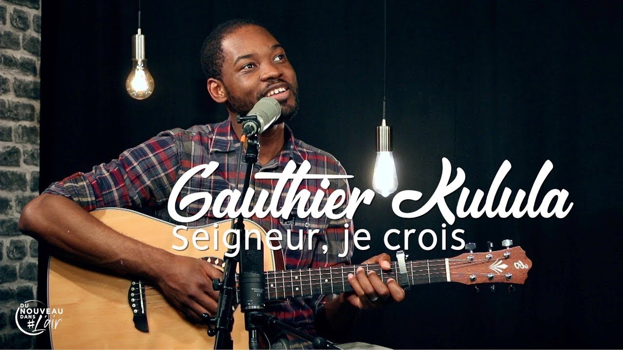 Seigneur, je crois - Gauthier Kulula - L'histoire derrière le chant