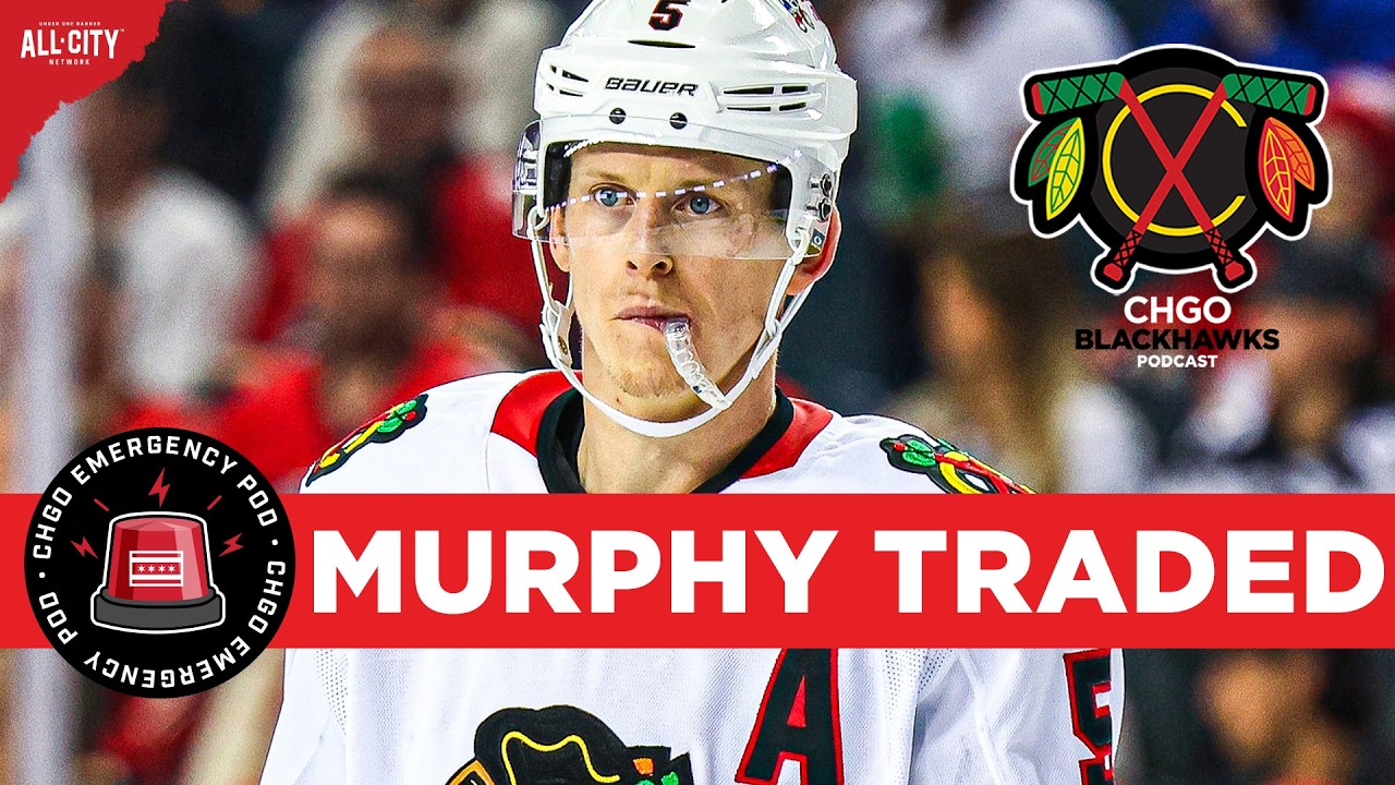 EMERGENCY POD: Chicago Blackhawks TRADE Connor Murphy to Edmonton | CHGO Blackhawks