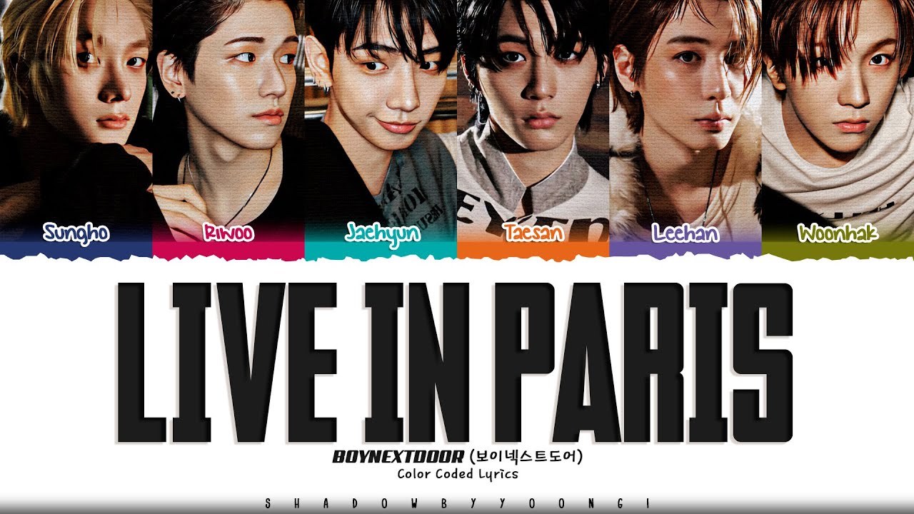 BOYNEXTDOOR 'Live In Paris' Lyrics (보이넥스트도어 Live In Paris 가사) [Color Coded Han_Rom_Eng]