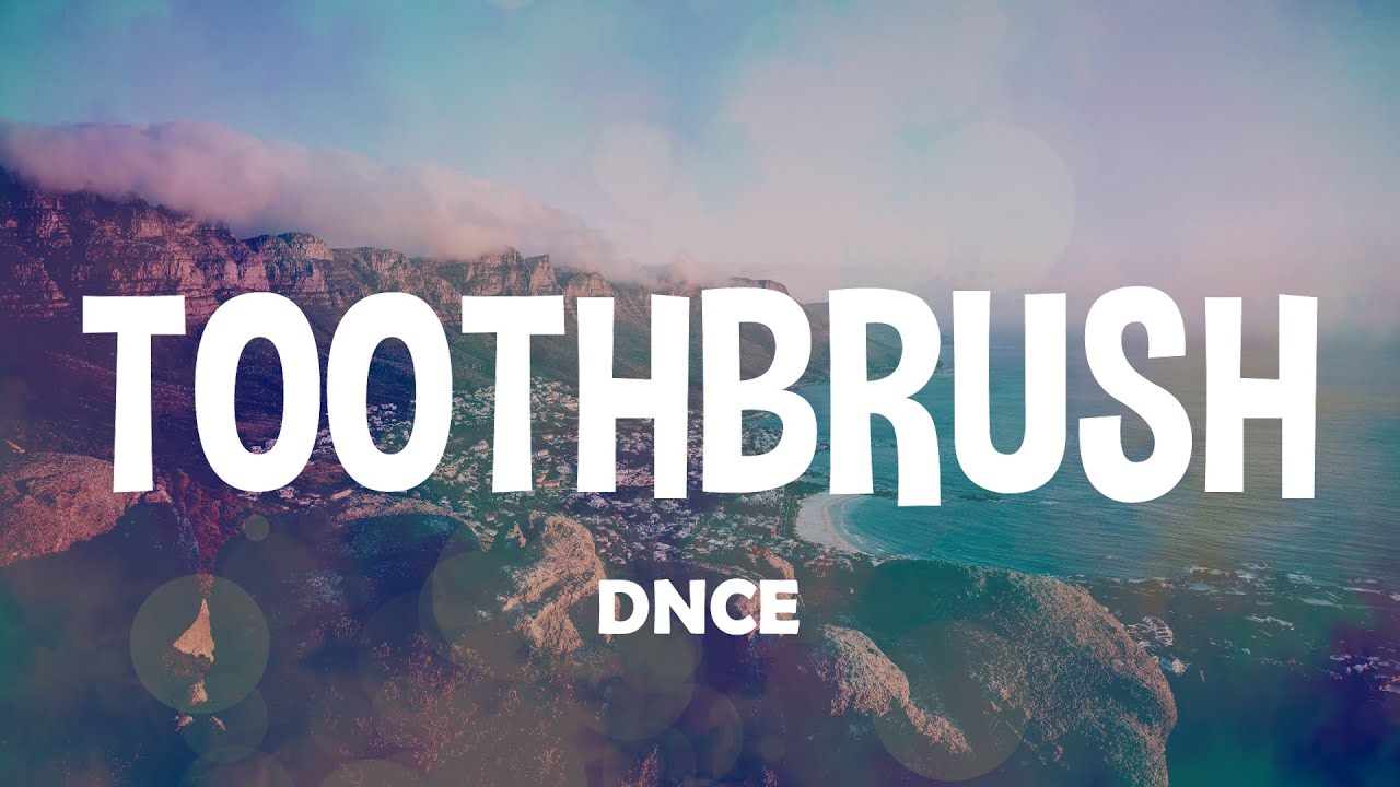 DNCE - Toothbrush ( Lyrics )