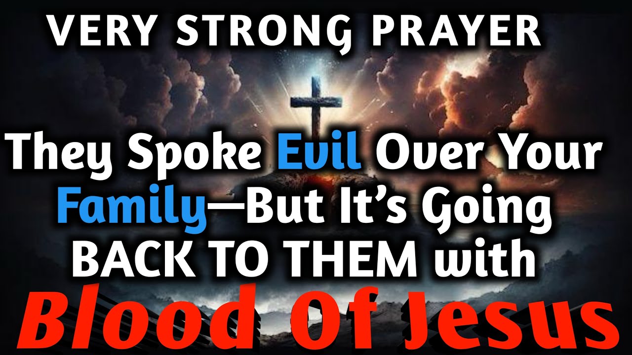 VERY STRONG PRAYER | They Spoke Evil Over Your Family — But It’s Going BACK TO THEM | Blood of Jesus