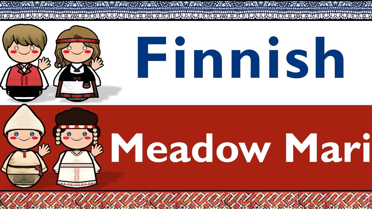 URALIC: FINNISH & MEADOW MARI