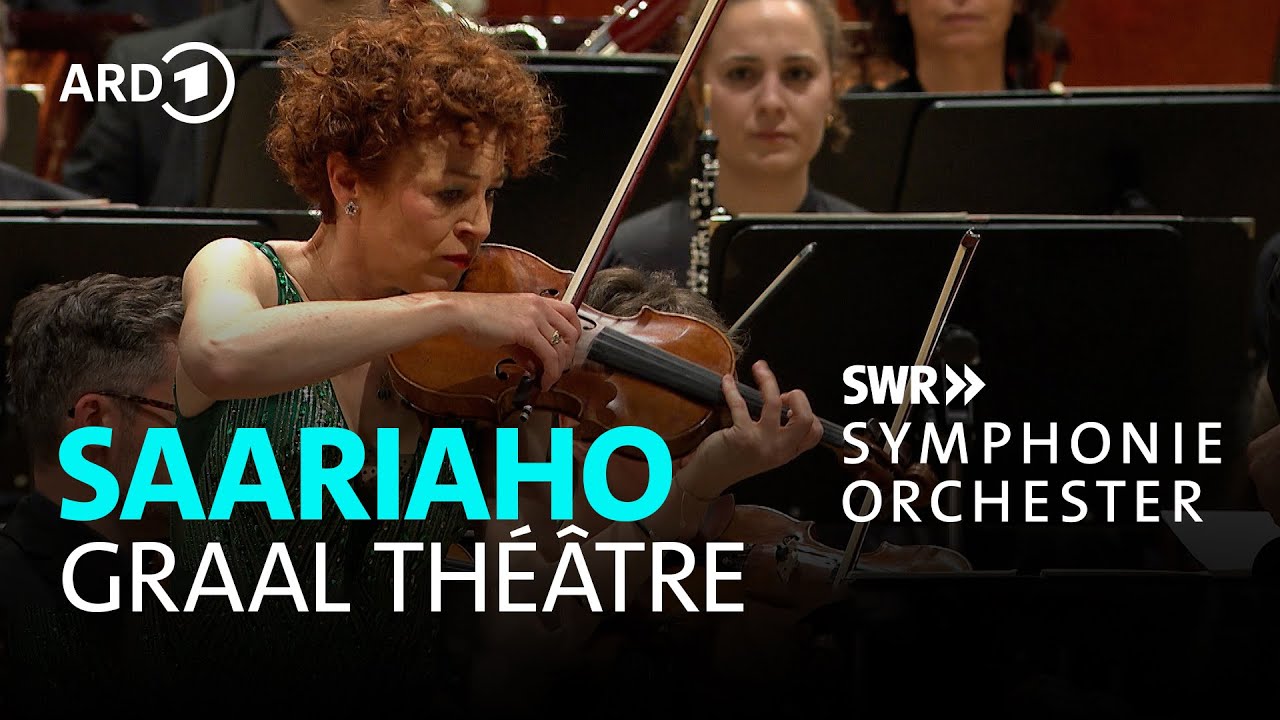 Saariaho - Graal théâtre | Carolin Widmann | Bas Wiegers | SWR Symphonieorchester