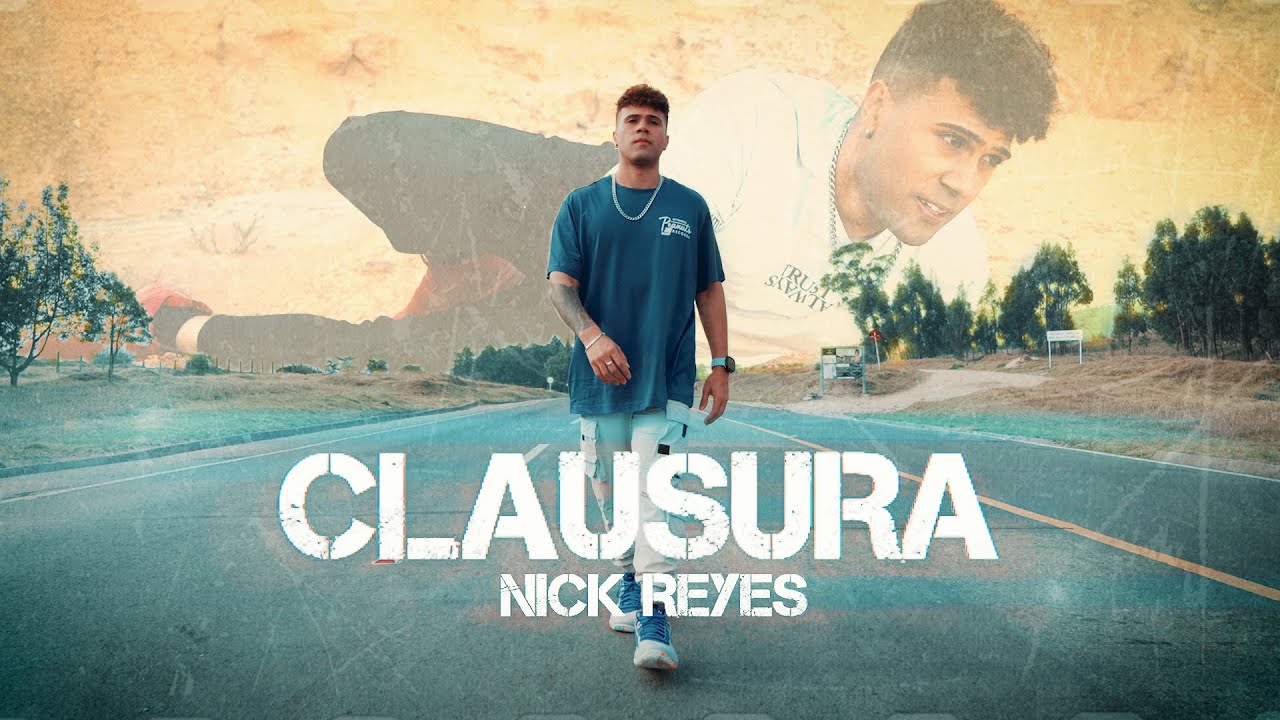 Nick Reyes - CLAUSURA ( Video Oficial )