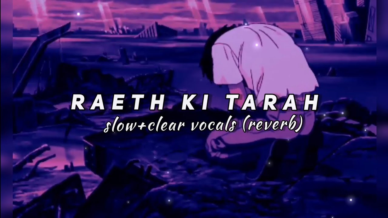 RD - raeth ki tarah // slow+clear vocals (reverb) // relaxing music