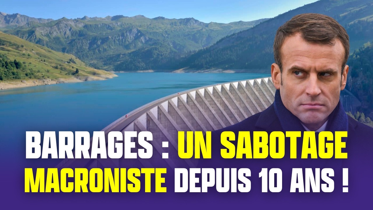 Barrages : un sabotage macroniste depuis 10 ans !