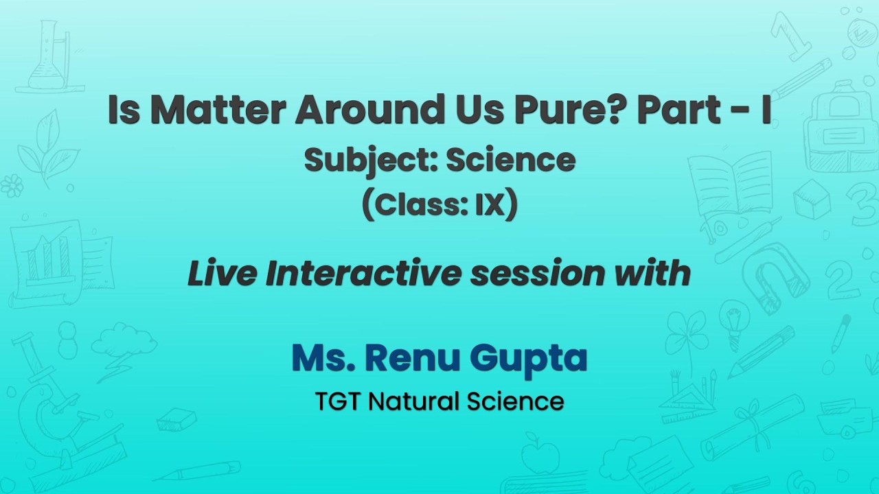 NCERT   Is Matter Around Us Pure?  Part - I    Subject: Science    (Class: IX)   Live