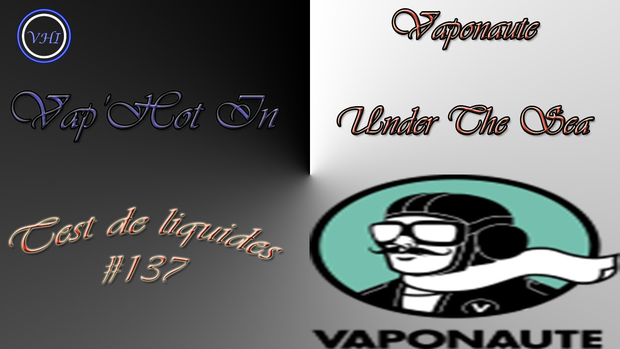VapHotIn - Test Liquide #137 - Vaponaute - UnderTheSea