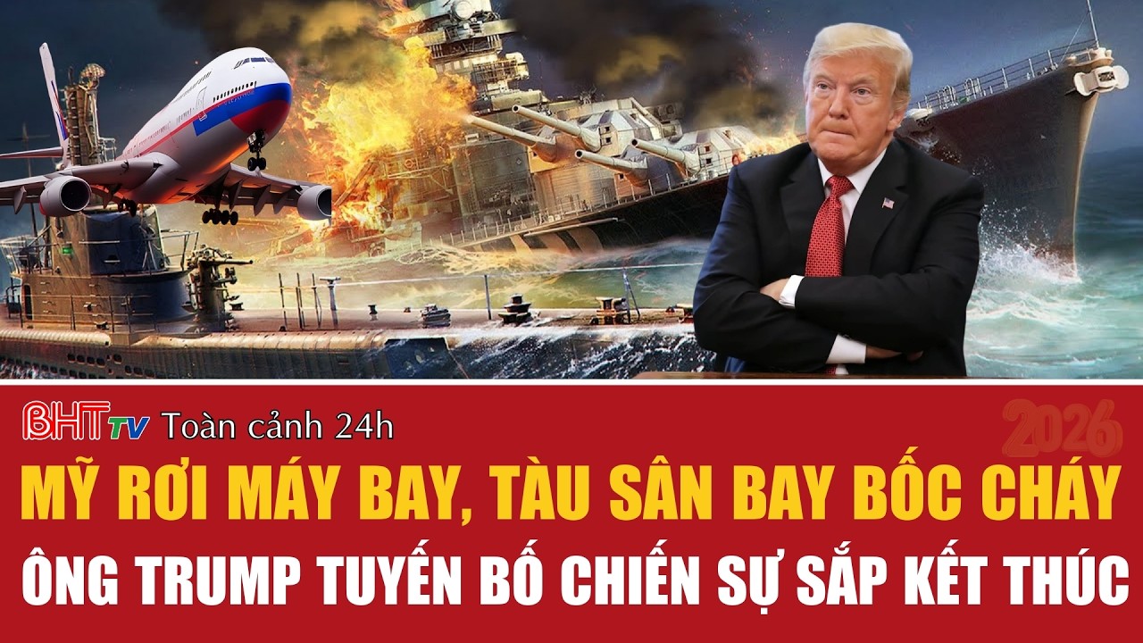 Toàn cảnh 24h 13/3: Mỹ rơi máy bay, tàu sân bay bốc cháy; ông Trump tuyến bố chiến sự sắp kết thúc