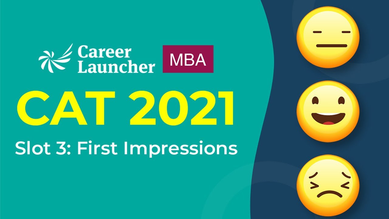 CAT 2021 Slot - 3 | First Impression | Career Launcher
