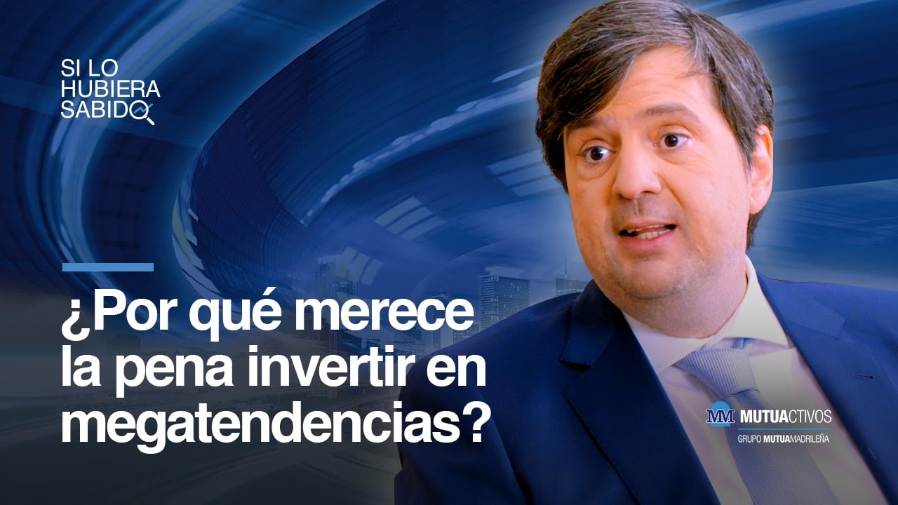 ¿Por qué merece la pena invertir en megatendencias? - Si lo Hubiera Sabido