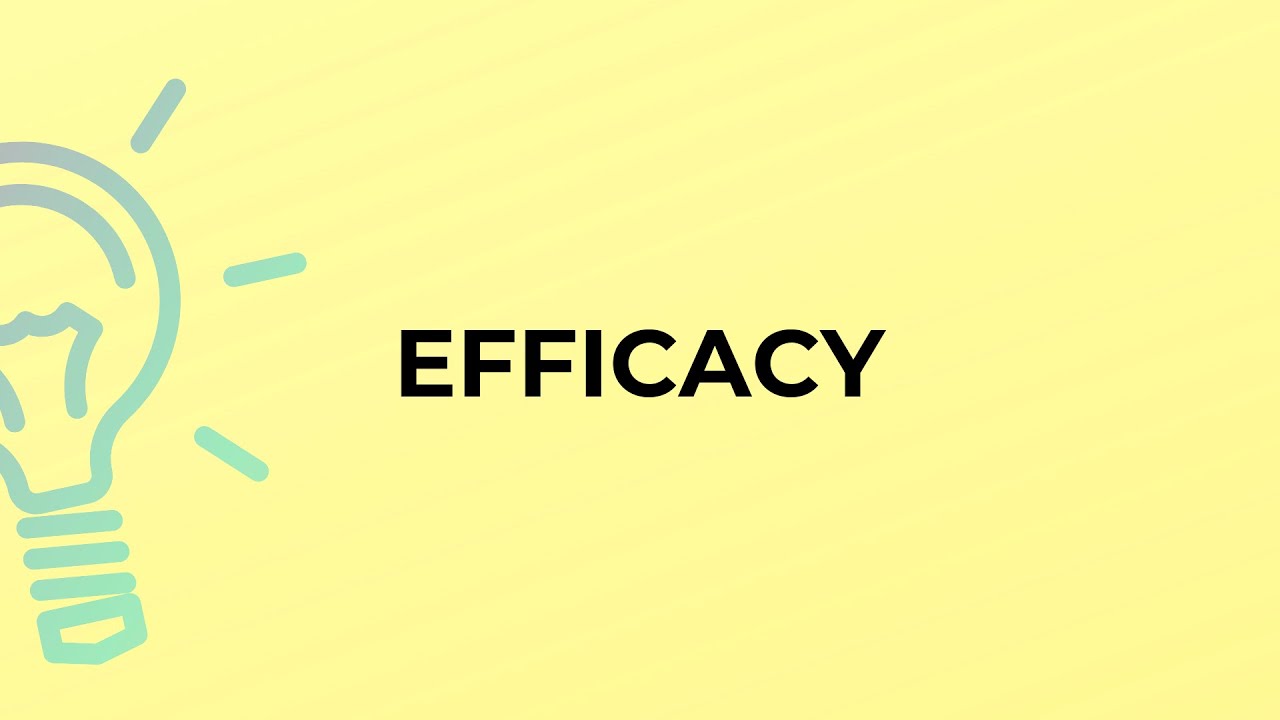 What is the meaning of the word EFFICACY?