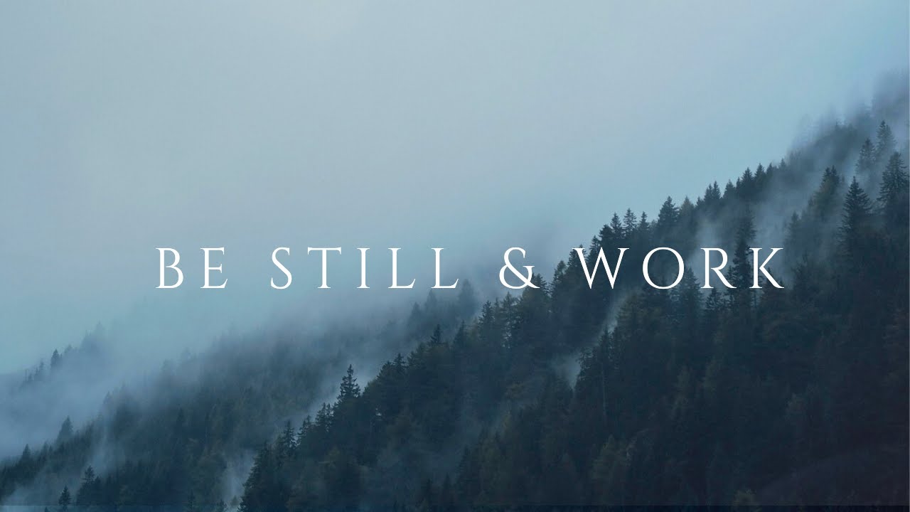 Be Still and Work | Study in His Presence (Instrumental)
