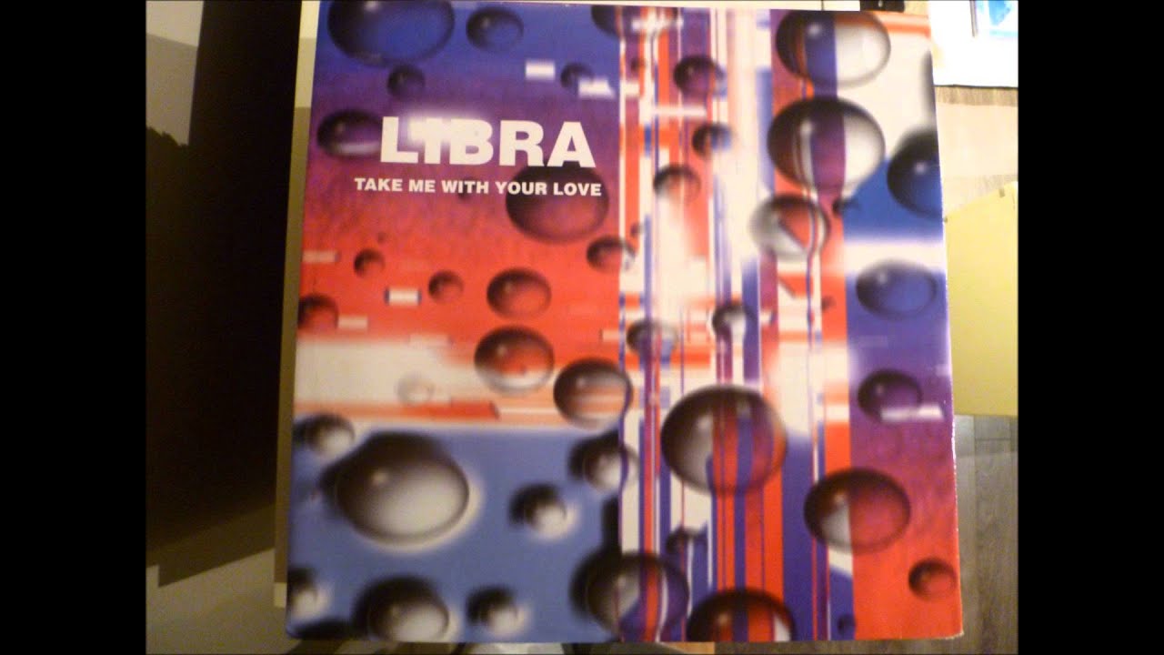 Libra - Take Me With Your Love