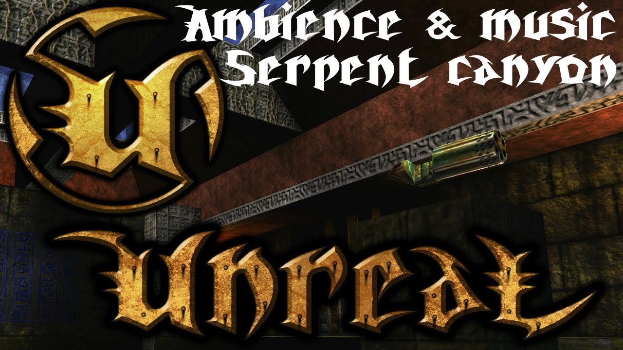 Unreal 1998 Ambience and Music (Serpent Canyon)