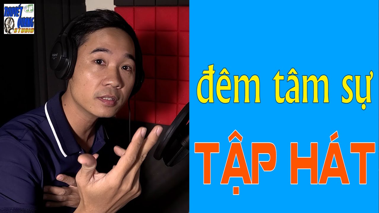 HỌC H&Aacute;T Đ&Ecirc;M T&Acirc;M SỰ | THUYẾT QUANG