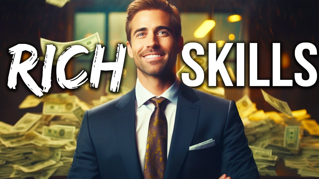 These 11 Skills Will Make You Rich (If You Master Them)