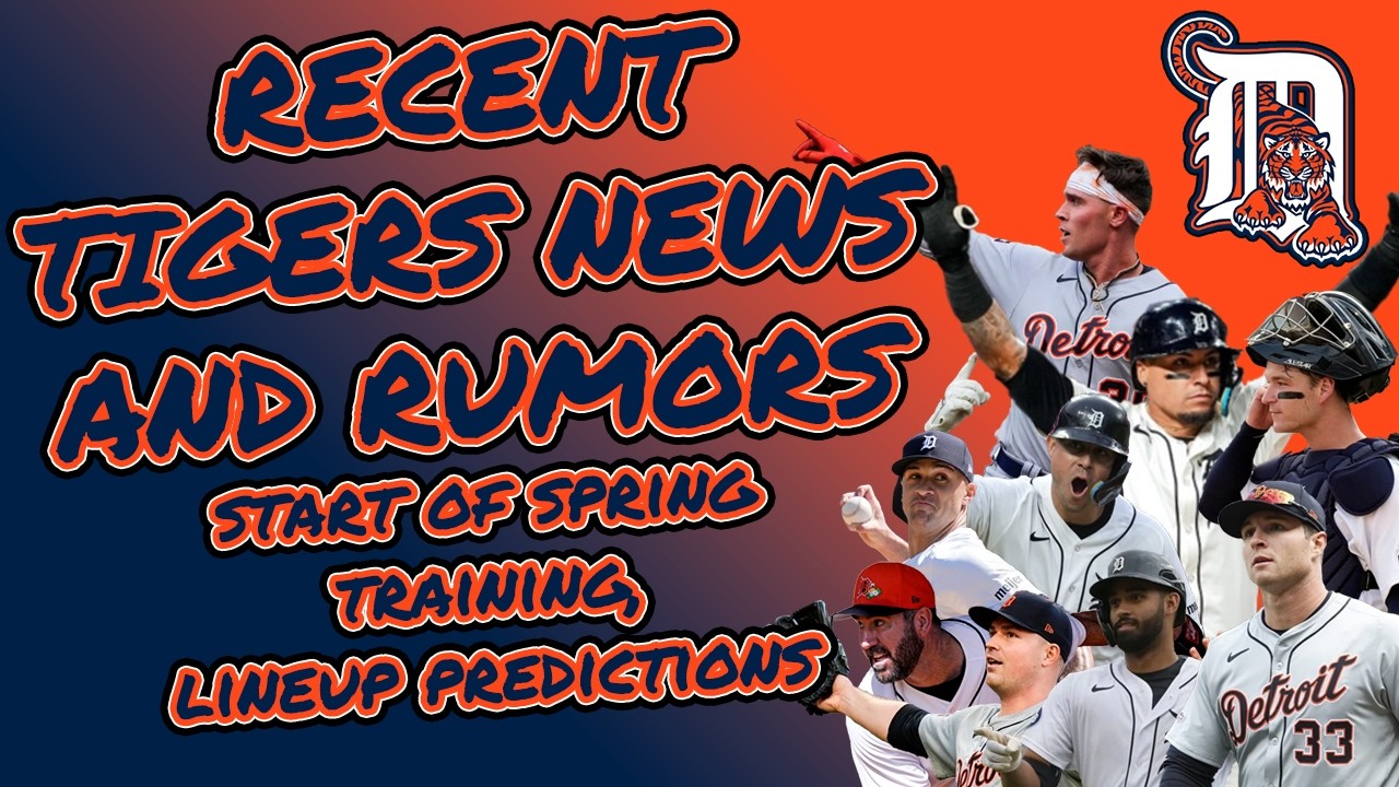 TIGERS NEWS AND RUMORS: START OF SPRING TRAINING, LINEUP PREDICTIONS