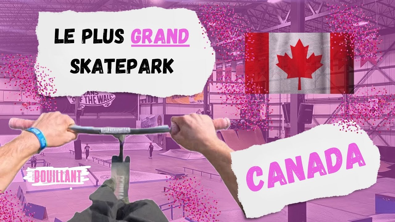 JE RIDE LE PLUS GRAND SKATEPARK DU CANADA !🇨🇦 |