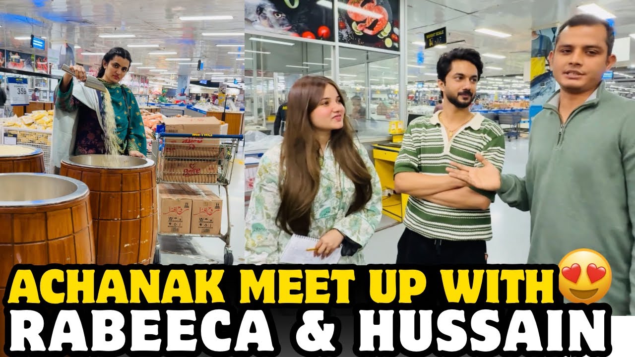 Ramadan ki Grocery karty huy Achanak Hussain or Rabeeca khan say meetup🥰@hussain.tareen@RabeecaKhan 