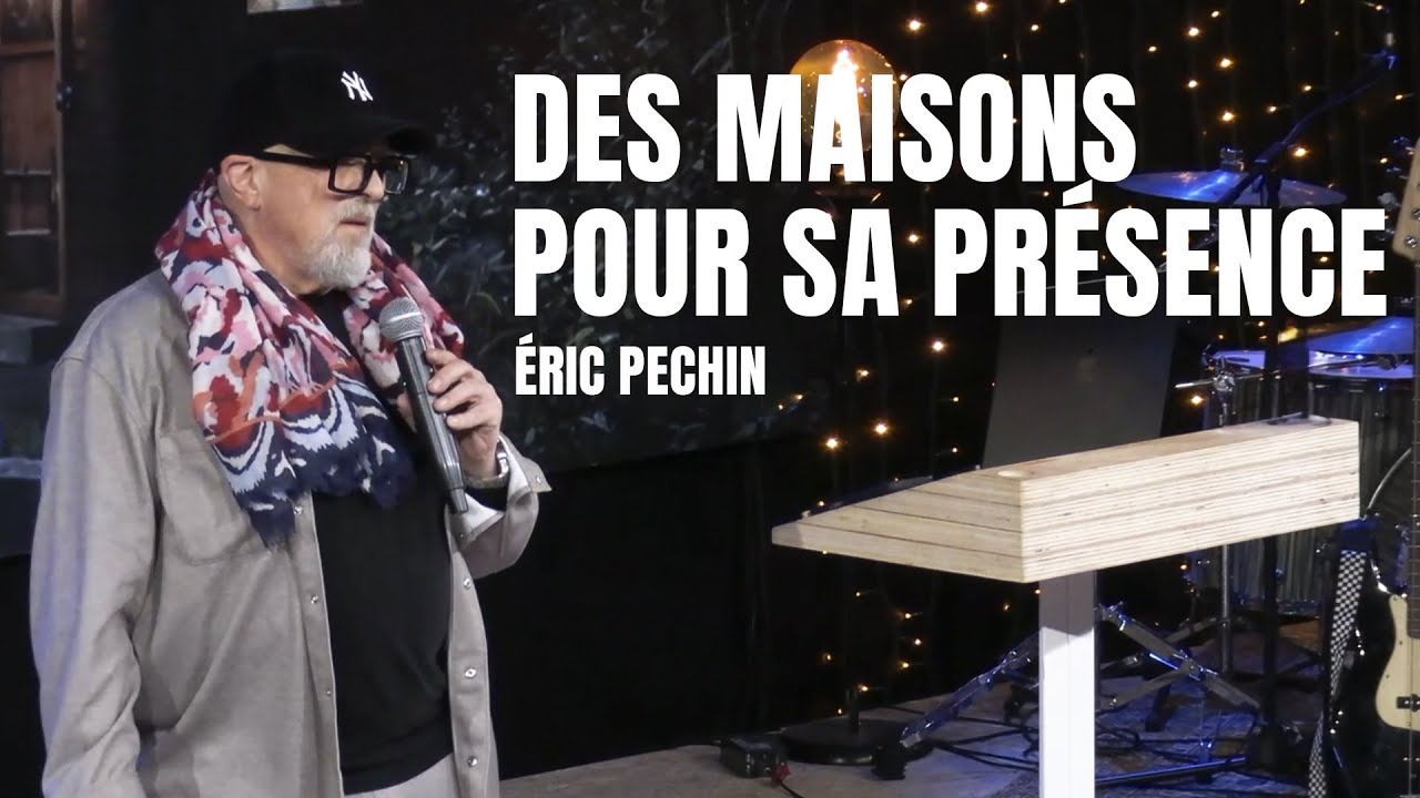 Des maisons pour Sa présence - Eric PECHIN