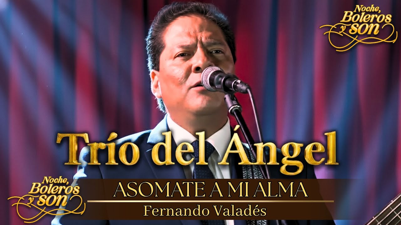 Asómate A Mi Alma - Trío del Ángel - Noche, Boleros y Son