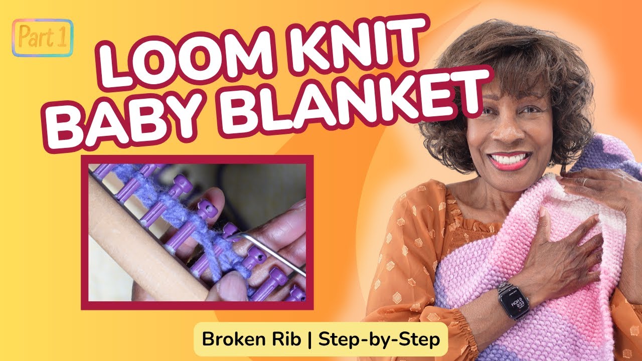 Easy Loom Knit Baby Blanket Tutorial – Part 1: Starting the Blanket & Basic Stitches