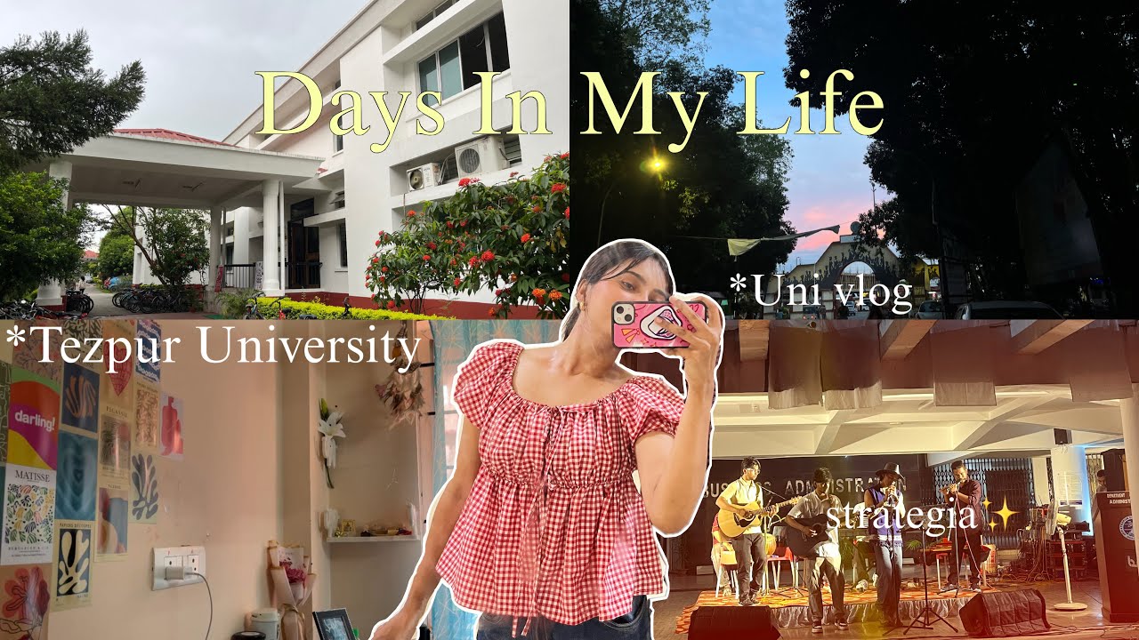 Days In My Life 🍀 | Tezpur University 
