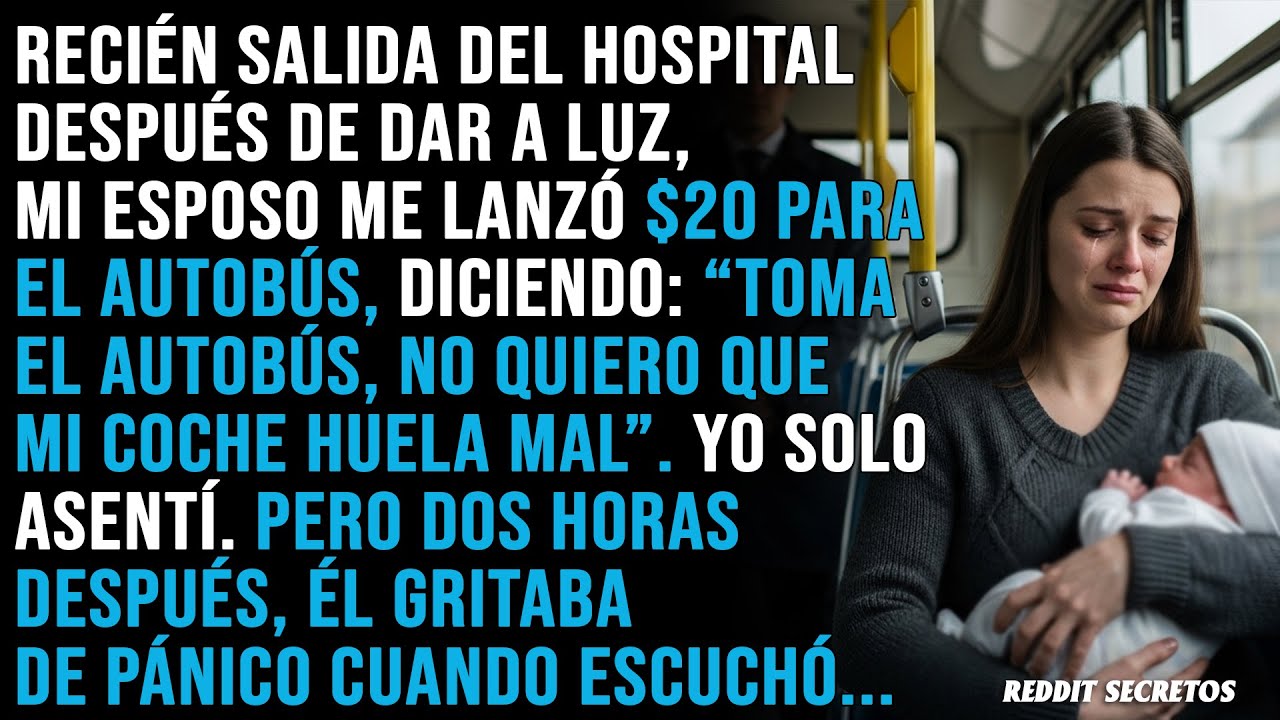 Acababa de tener un bebé. Mi esposo me lanzó $20 para el autobús. Dos horas después, entró en pánico