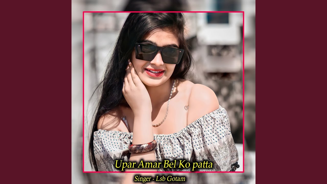Upar Amar Bel Ko Patta
