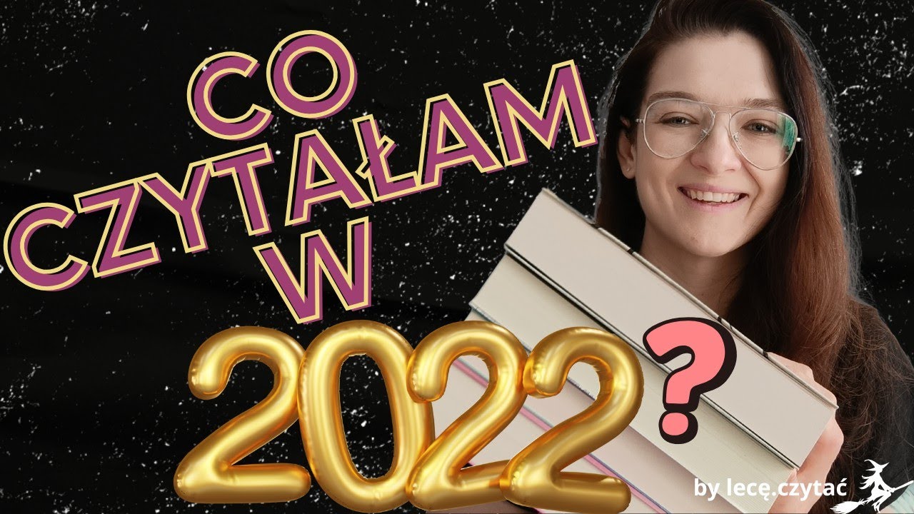 Mój czytelniczy rok 2022! Hity i rozczarowania...📚