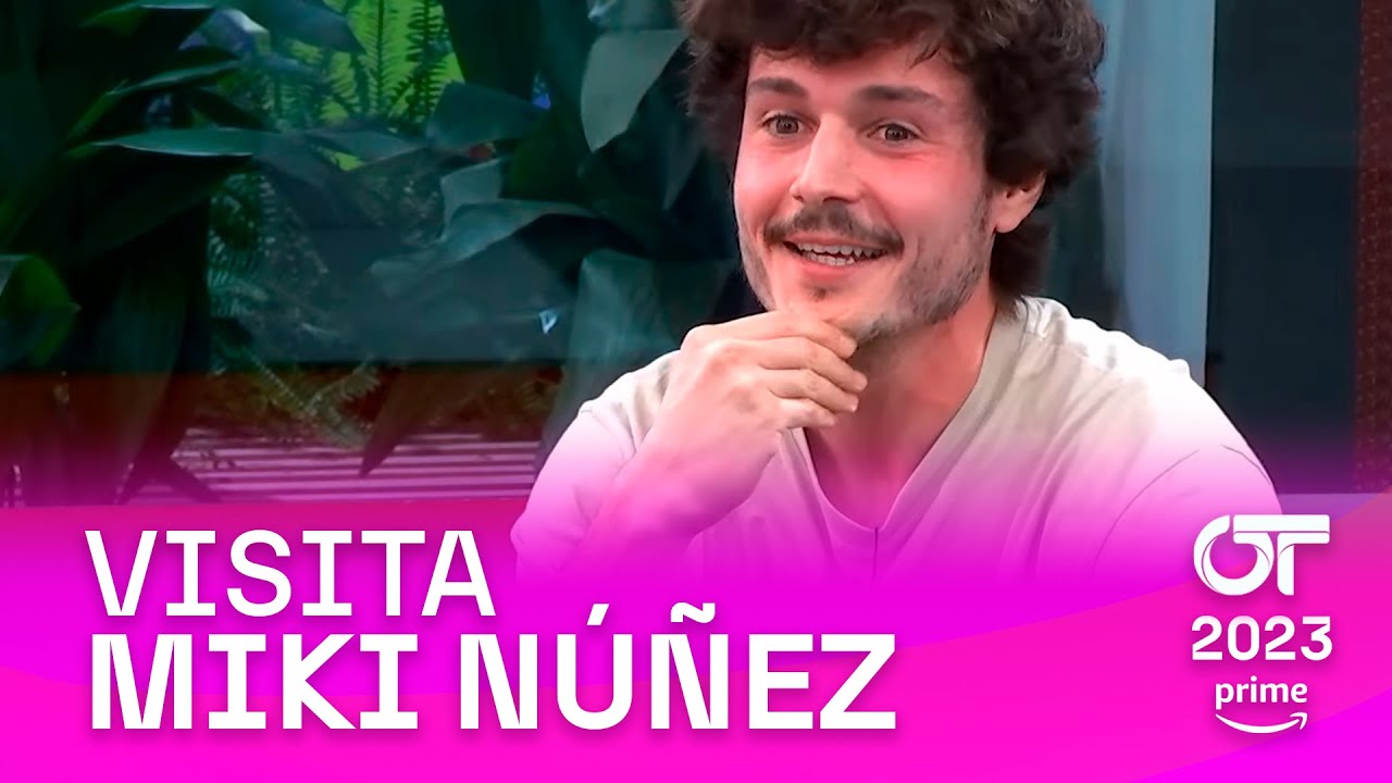 VISITA de MIKI NÚÑEZ | OT 2023