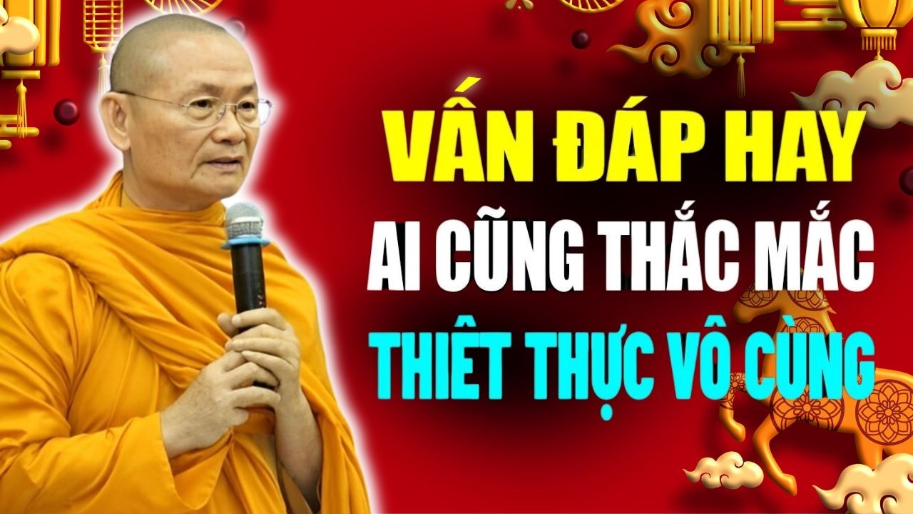 Vấn Đáp Thiết Thực – Những Thắc Mắc Ai Cũng Từng Có | Hòa Thượng Viên Minh thuyết giảng